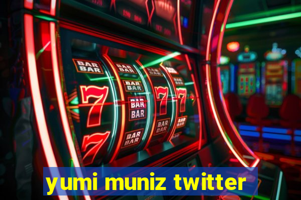 yumi muniz twitter